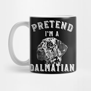 Pretend I'm A Dalmatian Dog Costume Funny Halloween Mug